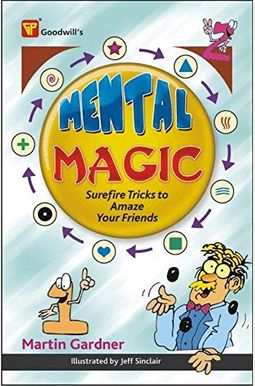 Mental Magic: Surefire Tricks To Amaze Your Friends Mental Magic: Surefire Tricks To Amaze Your Friends