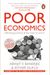 Poor Economics: A Radical Rethinking Of The Way To Fight Global Poverty