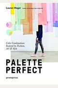 Color Collective's Palette Perfect: Color Combinations Inspired By Fashion, Art And Style