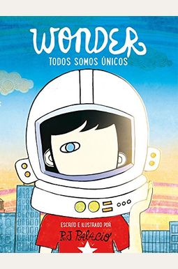Wonder. Todos Somos ÚNicos / We're All Wonders Wonder. Todos Somos ÚNicos / We're All Wonders