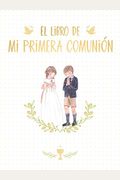 El Libro De Mi Primera ComunióN / Your First Communion Keepsake Book