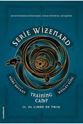 El Libro De Twig / The Wizenard Series: Season One: Training Camp Twig