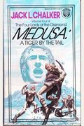 Medusa: A Tiger By The Tail