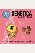 GenéTica / Genetics For Smart Kids: La Ciencia Explicada A Los MáS PequeñOs / Science Explained To The Little Ones