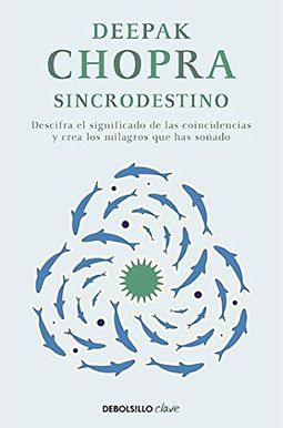 Sincrodestino / The Spontaneus Fulfillment Of Desire: Harnessing The Infinite Po Wer Of Coincidence Sincrodestino / The Spontaneus Fulfillment Of Desire: Harnessing The Infinite Po Wer Of Coincidence