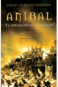 Anibal, el orgullo de Cartago (Spanish Edition)