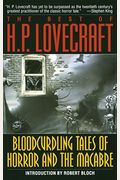 Bloodcurdling Tales Of Horror And The Macabre: The Best Of H. P. Lovecraft