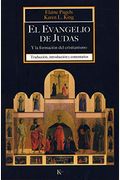 El Evangelio De Judas: Y La FormacióN Del Cristianismo