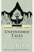 Unfinished Tales: The Lost Lore Of Middle-Earth