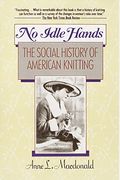 No Idle Hands: The Social History Of American Knitting [With Earbuds]