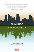 El Mundo Sin Nosotros (Spanish Edition)