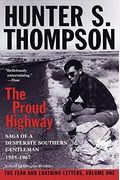 The Proud Highway: Saga Of A Desperate Southern Gentleman, 1955-1967 (The Fear And Loathing Letters, Vol. 1)