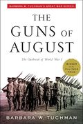 The Guns of August: The Outbreak of World War I; Barbara W. Tuchman's Great War Series