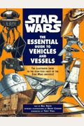 Star Wars: The Essential Guide To Vehicles And Vessels