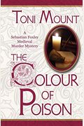 The Colour Of Poison: A Sebastian Foxley Medieval Mystery