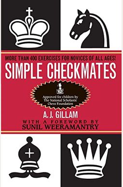 Simple Checkmates: More Than 400 Exercises For Novices Of All Ages! Simple Checkmates: More Than 400 Exercises For Novices Of All Ages!