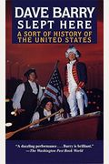 Dave Barry Slept Here: A Sort Of History Of The United States