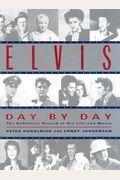 Elvis Day By Day: The Definitive Record Of His Life And Music