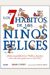 Los 7 HáBitos De Los NiñOs Felices: ¡Visita A La Pandilla De Los 7 Robles Y Descubre CóMo Cada NiñO Puede Ser Un NiñO Feliz!