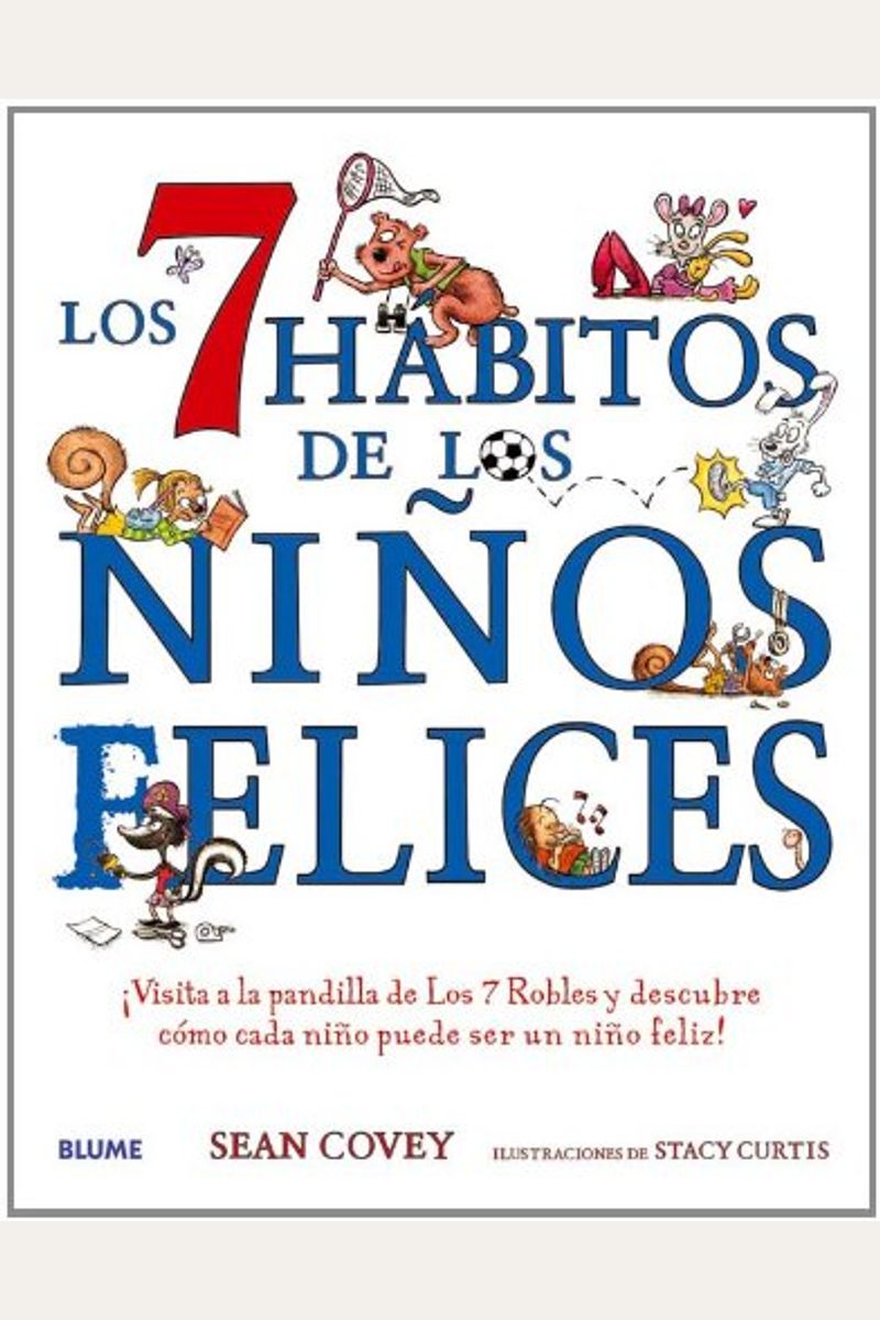 Los 7 HáBitos De Los NiñOs Felices: ¡Visita A La Pandilla De Los 7 Robles Y Descubre CóMo Cada NiñO Puede Ser Un NiñO Feliz!
