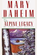 The Alpine Legacy: An Emma Lord Mystery