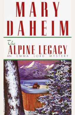 The Alpine Legacy: An Emma Lord Mystery (Emma Lord Mysteries) The Alpine Legacy: An Emma Lord Mystery (Emma Lord Mysteries)