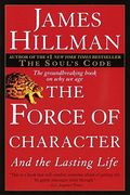 The Force Of Character: And The Lasting Life