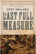 The Last Full Measure: A Novel Of The Civil War (Civil War Trilogy)