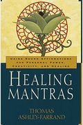Healing Mantras: Using Sound Affirmations For Personal Power, Creativity, And Healing [With 23-Page Study Guide]