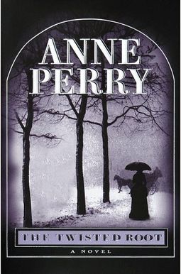 The Twisted Root: A William Monk Mystery The Twisted Root: A William Monk Mystery