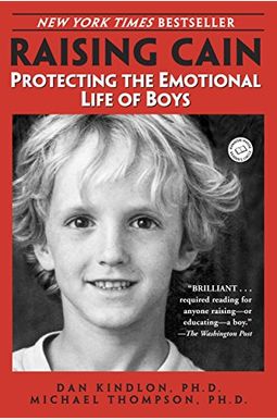Raising Cain: Protecting the Emotional Life of Boys Raising Cain: Protecting the Emotional Life of Boys