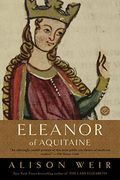 Eleanor Of Aquitaine: A Life (Ballantine Reader's Circle)