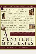 Ancient Mysteries: Discover The Latest Intriguiging, Scientifically Sound Explanations To Age-Old Puzzles