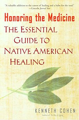 Honoring The Medicine: The Essential Guide To Native American Healing Honoring The Medicine: The Essential Guide To Native American Healing