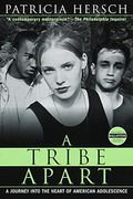 A Tribe Apart: A Journey Into The Heart Of American Adolescence