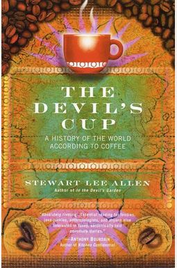 The Devil's Cup: Coffee, The Driving Force In History The Devil's Cup: Coffee, The Driving Force In History