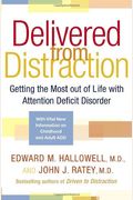 Delivered From Distraction: Getting The Most Out Of Life With Attention Deficit Disorder