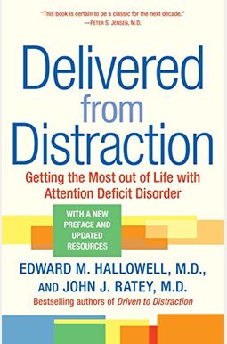 Delivered From Distraction: Getting The Most Out Of Life With Attention Deficit Disorder Delivered From Distraction: Getting The Most Out Of Life With Attention Deficit Disorder
