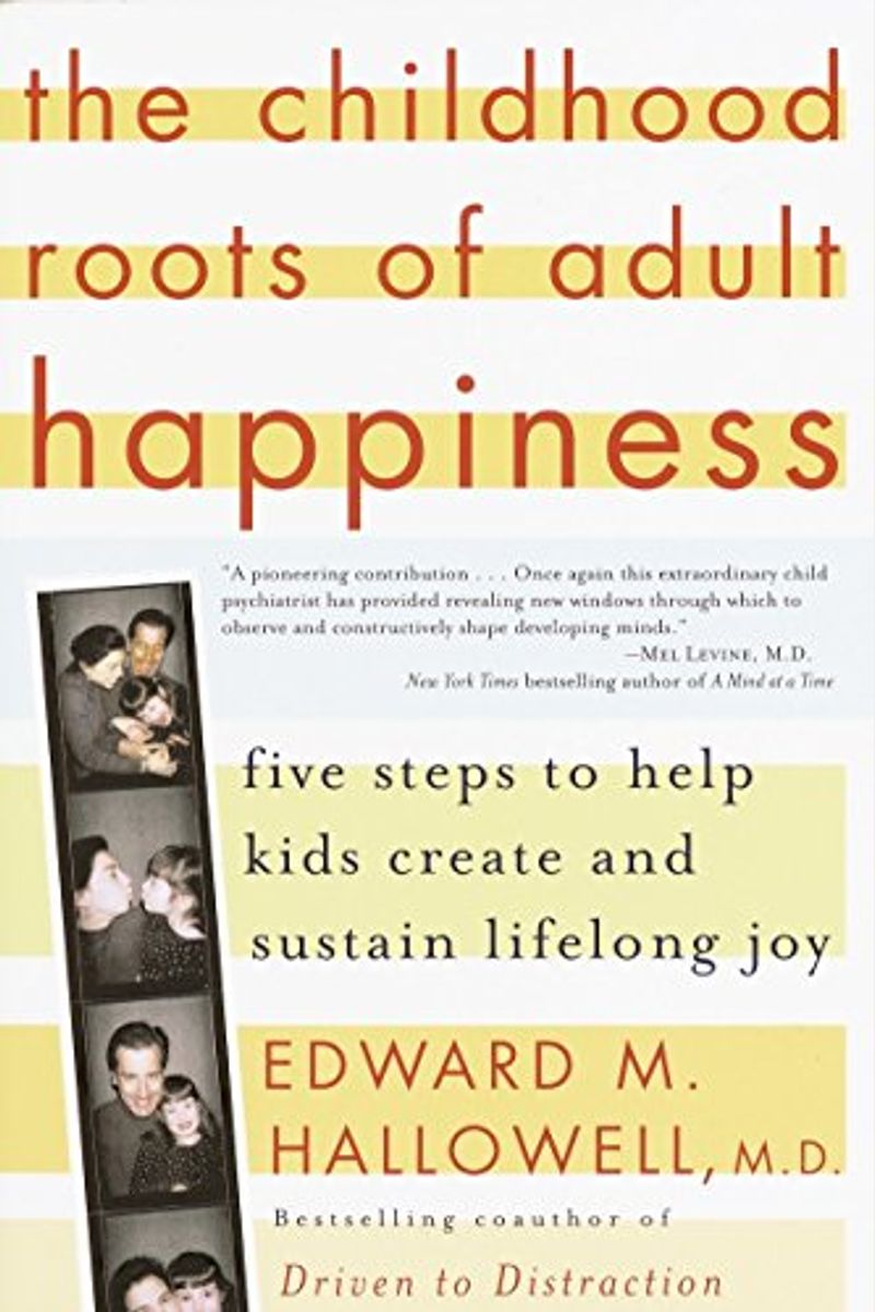 The Childhood Roots Of Adult Happiness: Five Steps To Help Kids Create And Sustain Lifelong Joy