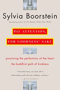 Pay Attention, For Goodness' Sake: The Buddhist Path Of Kindness