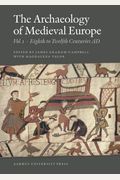 The Archaeology Of Medieval Europe 1: The Eighth To Twelfth Centuries Ad