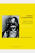 Jeffrey Silverthorne: Directions For Leaving: Photographs 1971-2006