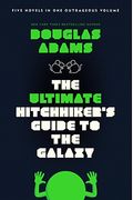 The Ultimate Hitchhiker's Guide To The Galaxy: Five Novels In One Outrageous Volume