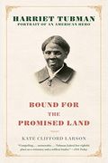 Bound For The Promised Land: Harriet Tubman, Portrait Of An American Hero