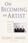 On Becoming An Artist: Reinventing Yourself Through Mindful Creativity