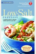 The American Heart Association Low-Salt Cookbook: A Complete Guide To Reducing Sodium And Fat In Your Diet (Aha, American Heart Association Low-Salt C