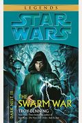 The Swarm War: Star Wars Legends (Dark Nest, Book Iii)
