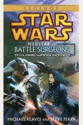Battle Surgeons: Star Wars Legends (Medstar, Book I)