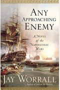 Any Approaching Enemy: A Novel Of The Napoleonic Wars