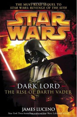 Dark Lord: The Rise Of Darth Vader Dark Lord: The Rise Of Darth Vader
